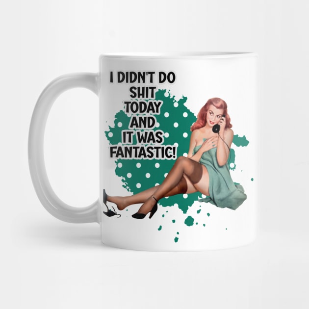 I Didn't Do Shit Today Funny Retro Housewife Pin-up Art by AdrianaHolmesArt